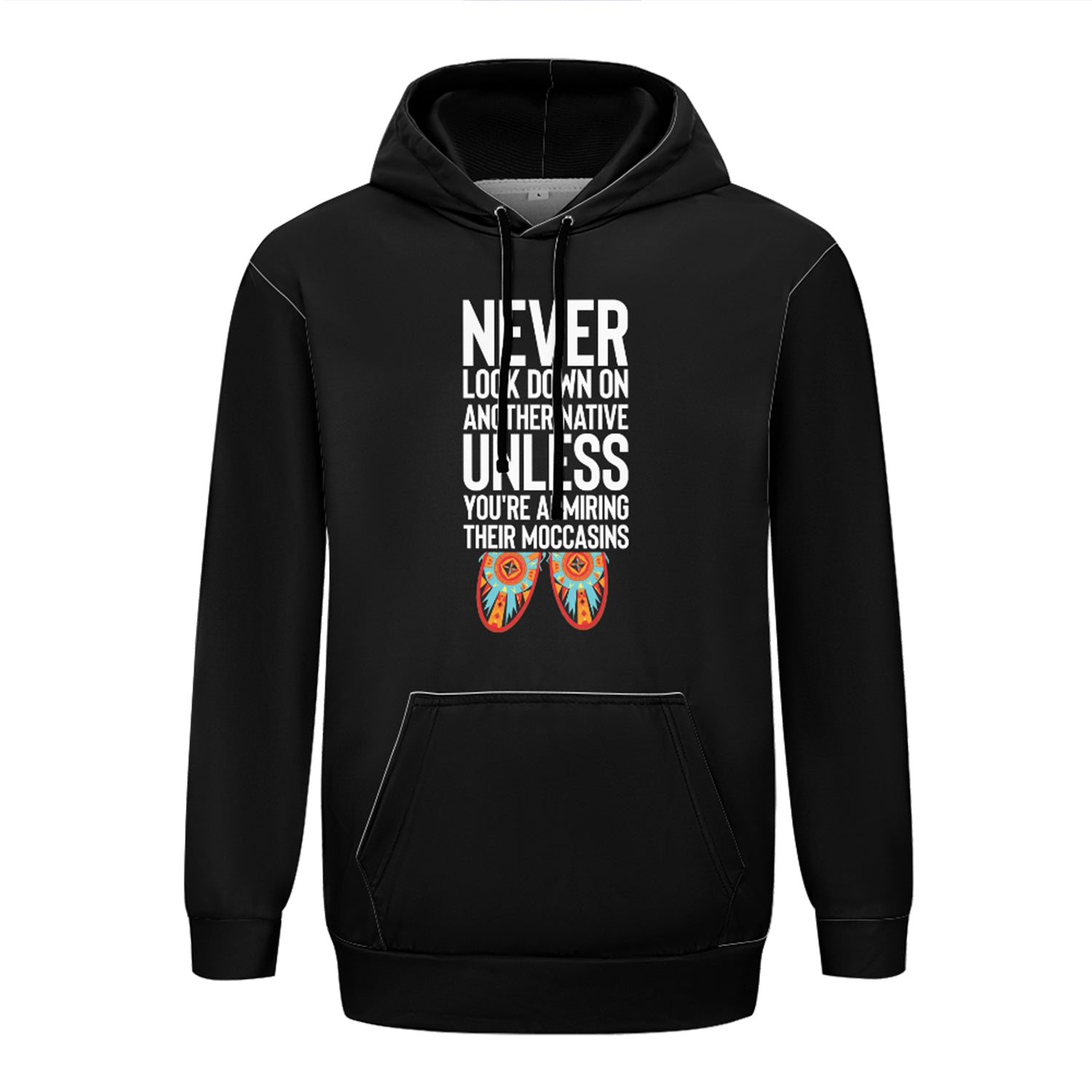 Never Look Down on Another Native 49Dzine Novelty Hoodie