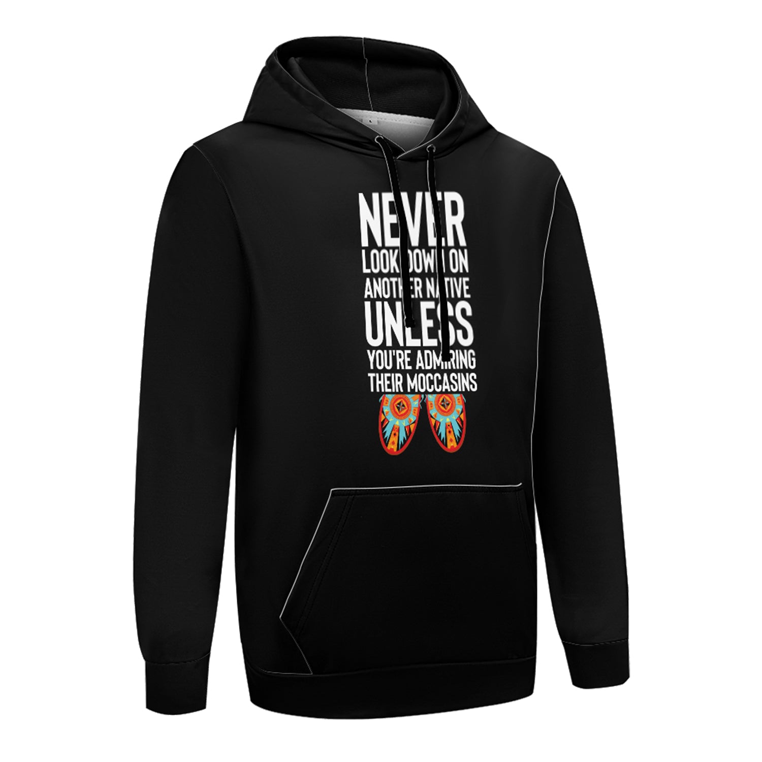 Never Look Down on Another Native 49Dzine Novelty Hoodie