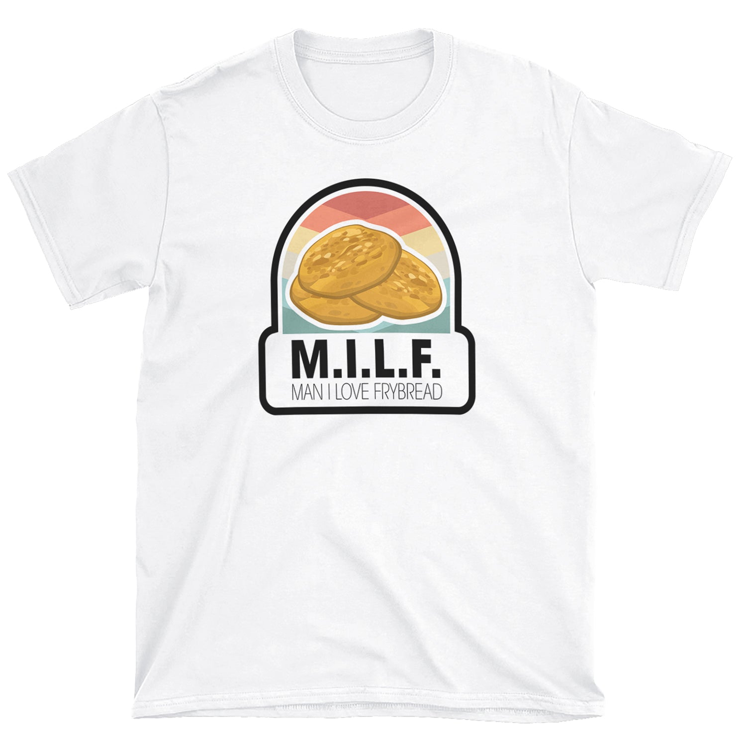 MILF - Man I Love Frybread Unisex T-shirt