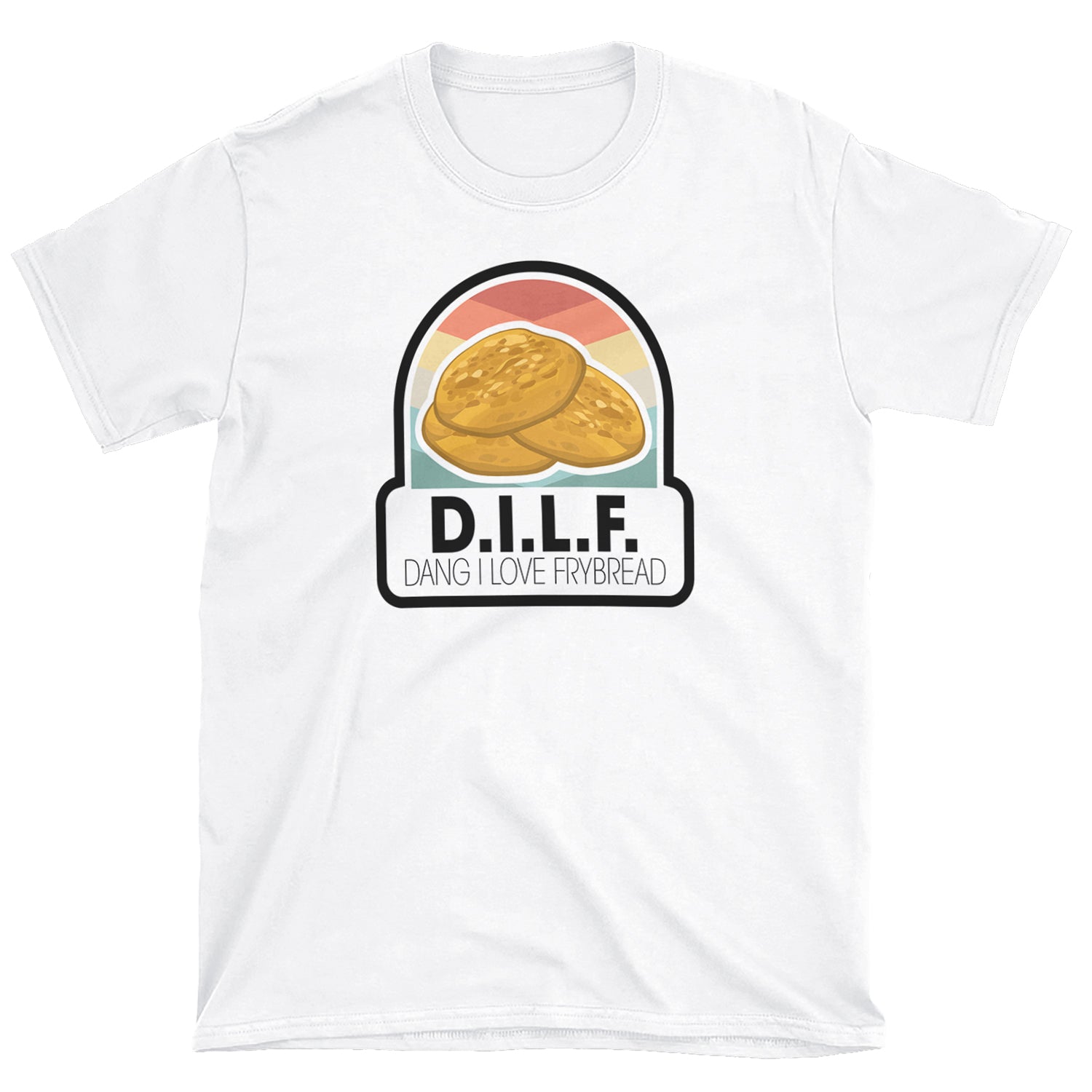 DILF - Dang I Love Frybread Unisex T-shirt