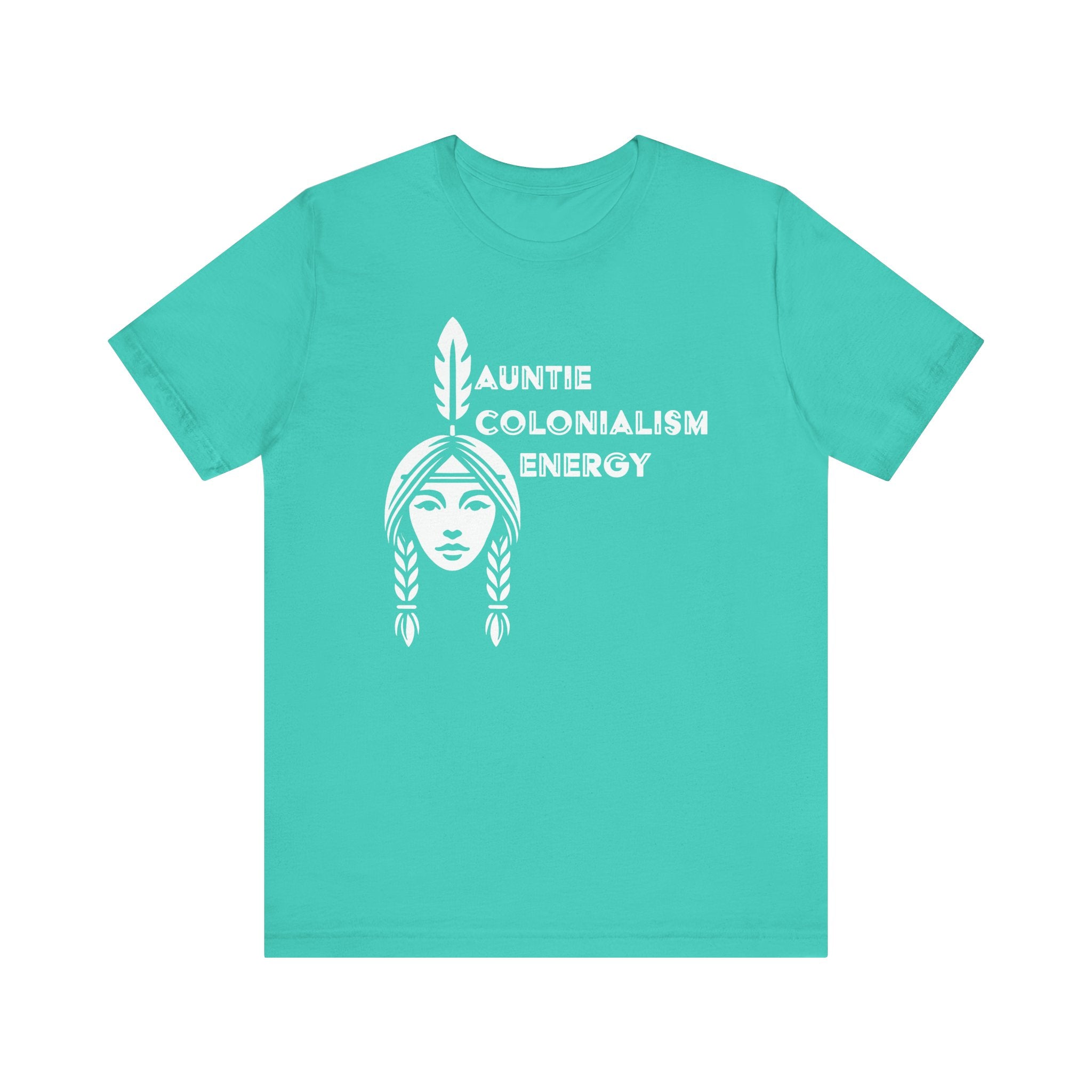 Auntie Colonialism Energy Bella Canvas T-shirt